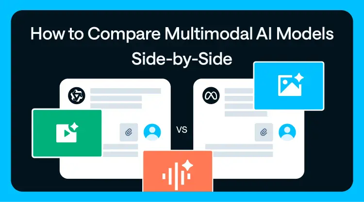How to Compare Multimodal AI Models Side-by-Side How to Compare Multimodal AI Models Side-by-Side